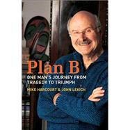 Plan B : One Man's Journey from Tragedy to Triumph