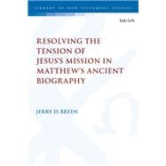 Resolving the Tension of Jesus's Mission in Matthew's Ancient Biography