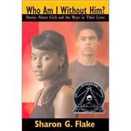 Who Am I Without Him? Short Stories About Girls and the Boys in Their Lives