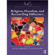 Religion, Pluralism, and Reconciling Difference