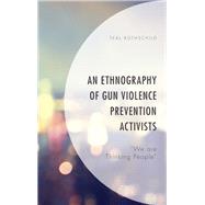 An Ethnography of Gun Violence Prevention Activists “We are Thinking People”