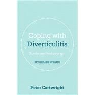 Coping with Diverticulitis Soothe and Heal Your Gut