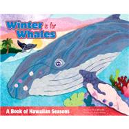 Winter Is for Whales: A Book of Hawaiian Seasons, Premier Edition