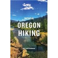 Moon Oregon Hiking Best Hikes plus Beer, Bites, and Campgrounds Nearby