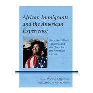 African Immigrants and the American Experience Race, Anti-Black Violence, and the Quest for the American Dream