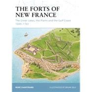 The Forts of New France The Great Lakes, the Plains and the Gulf Coast 1600–1763
