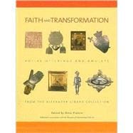 Faith and Transformation : Votive Offerings and Amulets from the Alexander Girard Collection