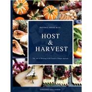Host & Harvest The Art of Hosting with Creative Simple Spreads