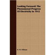 Looking Forward : The Phenomenal Progress of Electricity In 1912