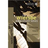 The Wiersbe Bible Study Series: 2 Peter, 2&3 John, Jude Beware of the Religious Imposters