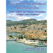 The Lawrence Metamorphosis Mediterranean Heart Attack and Stroke Prevention Weight Loss Diet Program