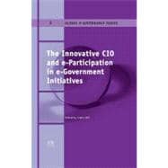 The Innovative Cio and E-participation in E-government Initiatives