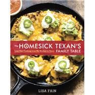 The Homesick Texan's Family Table Lone Star Cooking from My Kitchen to Yours [A Cookbook]