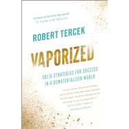 Vaporized Solid Strategies for Success in a Dematerialized World