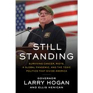 Still Standing Surviving Cancer, Riots, a Global Pandemic, and the Toxic Politics that Divide America