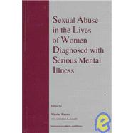 Sexual Abuse in the Lives of Women Diagnosed With Serious Mental Illness