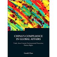 China's Compliance in Global Affairs : Trade, Arms Control, Environmental Protection, Human Rights