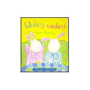 Wakey-Wakey: A Baby Bunny Board Book