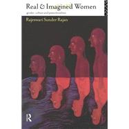 Real and Imagined Women: Gender, Culture and Postcolonialism