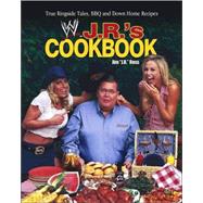 J. R.'s Cookbook : True Ringside Tales, BBQ, and down-Home Recipies