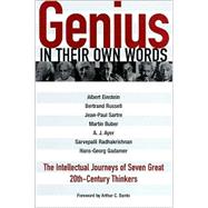 Genius in Their Own Words The Intellectual Journeys of Seven Great 20th-Century Thinkers