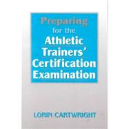 Preparing for the Athletic Trainers' Certification Examination