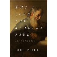 Why I Love the Apostle Paul