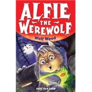 Alfie the Werewolf: 4: Wolf Wood