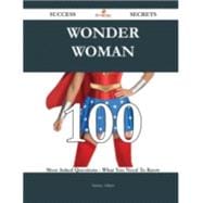 Wonder Woman: 100 Most Asked Questions on Wonder Woman - What You Need to Know