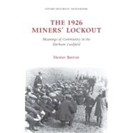 The 1926 Miners' Lockout Meanings of Community in the Durham Coalfield