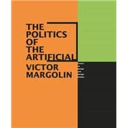 The Politics of the Artificial: Essays on Design and Design Studies