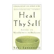 Heal Thy Self Lessons on Mindfulness in Medicine