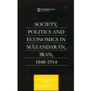Society, Politics and Economics in Mazandaran, Iran 1848-1914