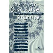 Psychology, Discourse And Social Practice: From Regulation To Resistance