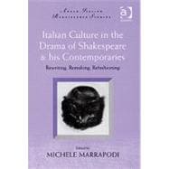 Italian Culture in the Drama of Shakespeare and His Contemporaries: Rewriting, Remaking, Refashioning