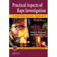 Practical Aspects of Rape Investigation: A Multidisciplinary Approach, Fourth Edition