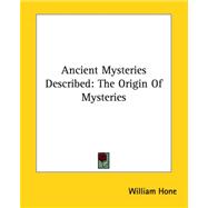 Ancient Mysteries Described: The Origin of Mysteries