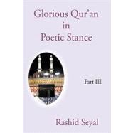 Glorious Qur'an in Poetic Stance, Part III : With Scientific Elucidations