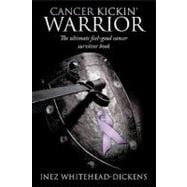 Cancer Kickin' Warrior: The Ultimate Feel-good Cancer Survivor Book