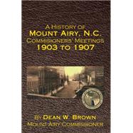 A History of Mount Airy, N.c. Commisioners' Meetings 1903 to 1907