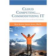 Cloud Computing Commoditizing It: The Imperative Venture for Every Enterprise