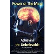 Power of the Mind: Achieving the Unbelievable