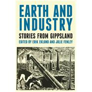 Earth and Industry Stories from Gippsland