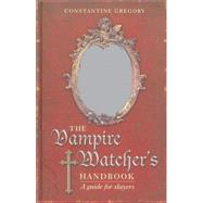 Vampire Watcher's Handbook : A Guide for Slayers