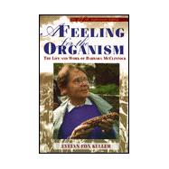A Feeling for the Organism The Life and Work of Barbara McClintock