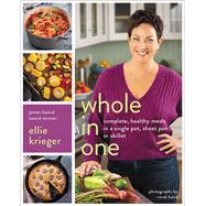 Whole in One Complete, Healthy Meals in a Single Pot, Sheet Pan, or Skillet