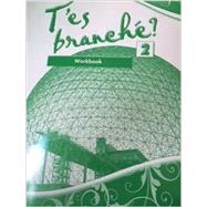 T'es branché? Level Two: Student Edition Workbook