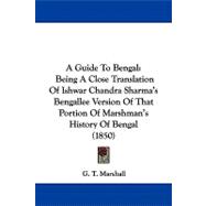 Guide to Bengal : Being A Close Translation of Ishwar Chandra Sharma's Bengallee Version of That Portion of Marshman's History of Bengal (1850)
