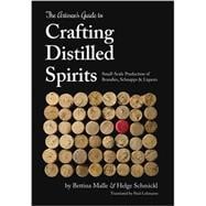 The Artisan's Guide to Crafting Distilled Spirits