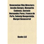 Venezuelan Film Directors : Jacobo Borges, Margarita Cadenas, Gustavo Hernández Pérez, Franco de Peña, Solveig Hoogesteijn, Margot Benacerraf